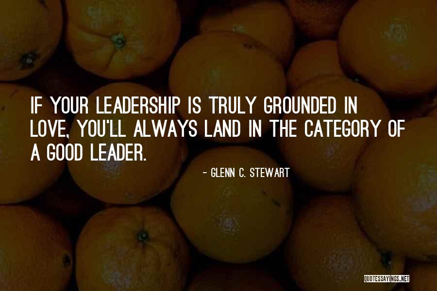 Very Good Leadership Quotes By Glenn C. Stewart