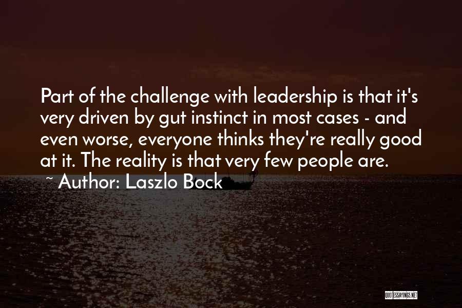 Very Good Leadership Quotes By Laszlo Bock