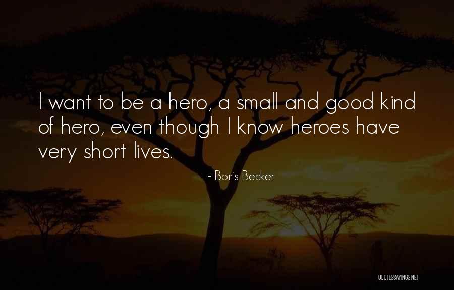 Very Good Lives Quotes By Boris Becker Very Good Lives Quotes By Boris Becker