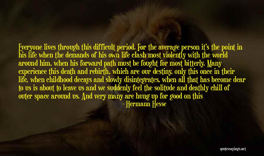 Very Good Lives Quotes By Hermann Hesse Very Good Lives Quotes By Hermann Hesse