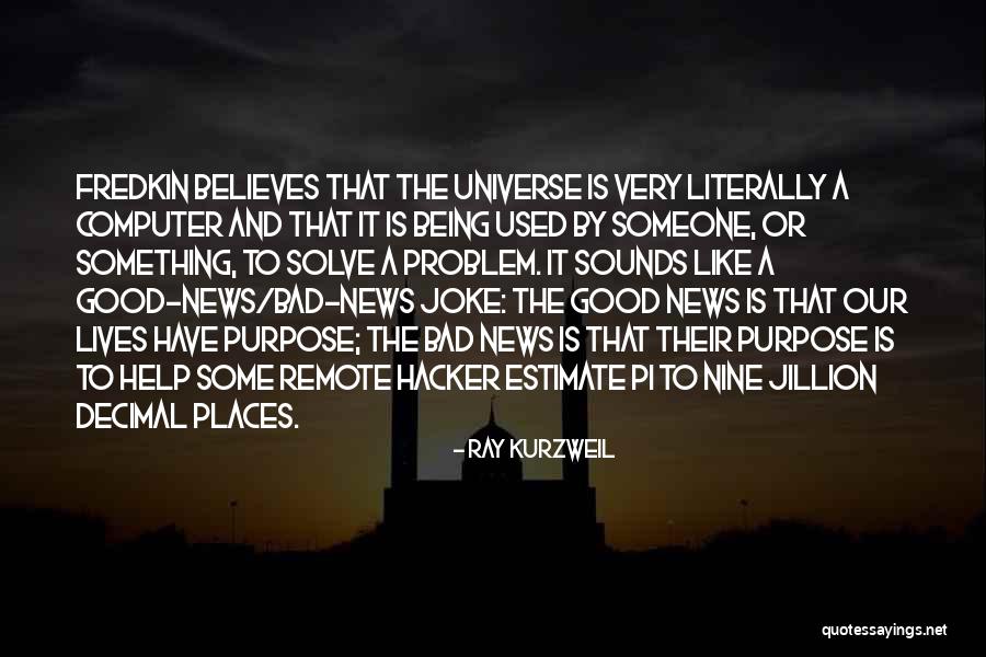 Very Good Lives Quotes By Ray Kurzweil Very Good Lives Quotes By Ray Kurzweil