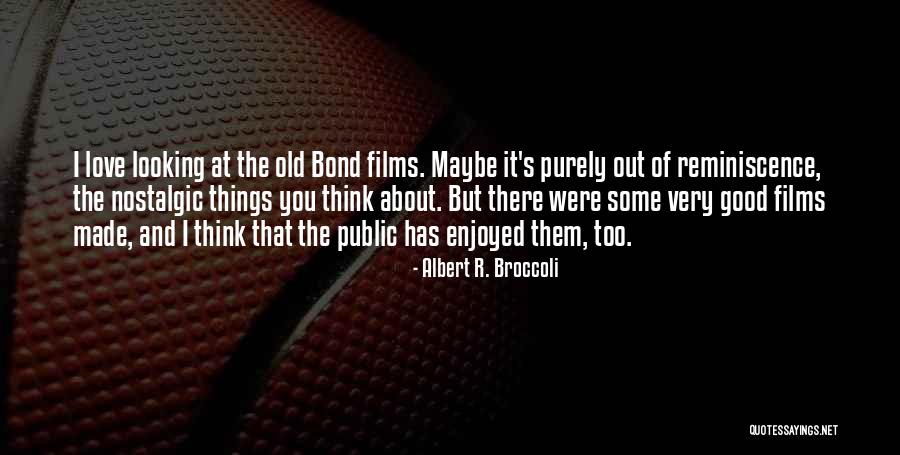 Very Good Looking Quotes By Albert R. Broccoli Very Good Looking Quotes By Albert R. Broccoli