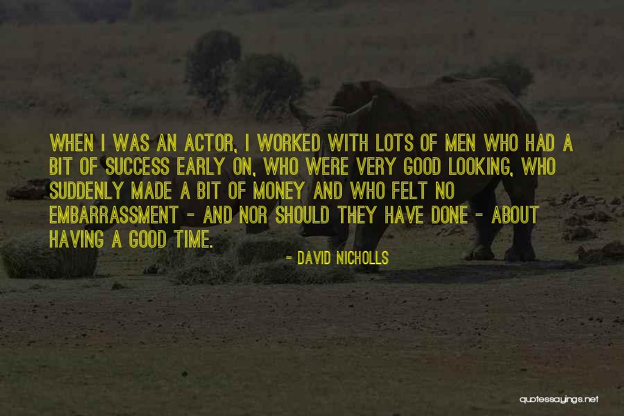 Very Good Looking Quotes By David Nicholls Very Good Looking Quotes By David Nicholls