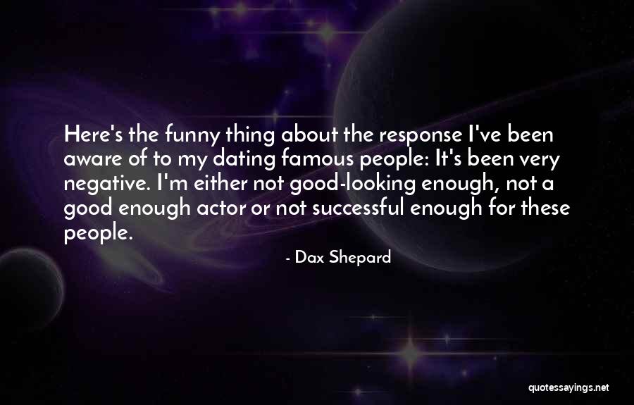 Very Good Looking Quotes By Dax Shepard Very Good Looking Quotes By Dax Shepard