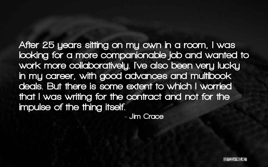 Very Good Looking Quotes By Jim Crace Very Good Looking Quotes By Jim Crace