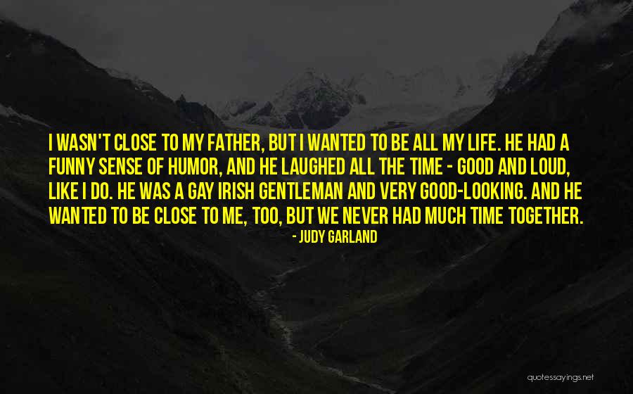 Very Good Looking Quotes By Judy Garland Very Good Looking Quotes By Judy Garland