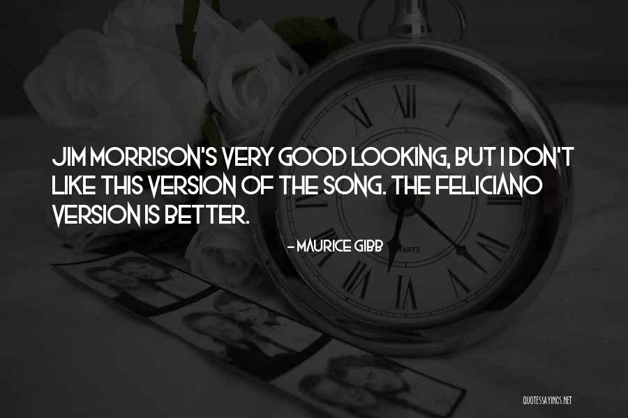 Very Good Looking Quotes By Maurice Gibb Very Good Looking Quotes By Maurice Gibb
