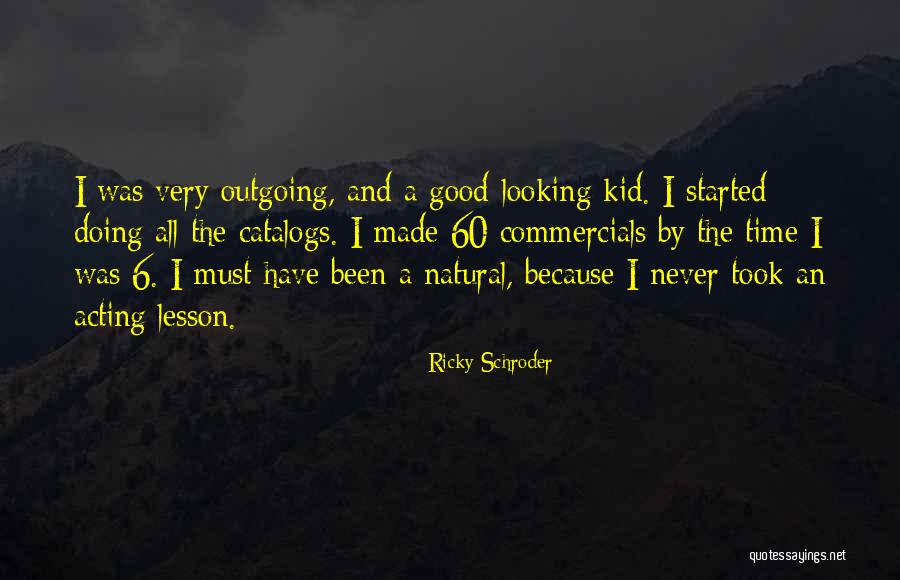 Very Good Looking Quotes By Ricky Schroder Very Good Looking Quotes By Ricky Schroder