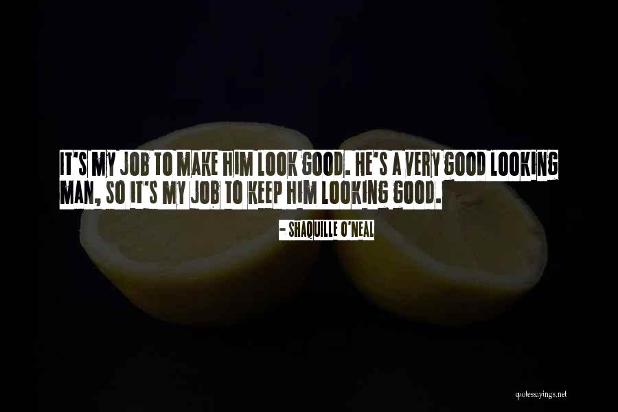 Very Good Looking Quotes By Shaquille O'Neal Very Good Looking Quotes By Shaquille O'Neal