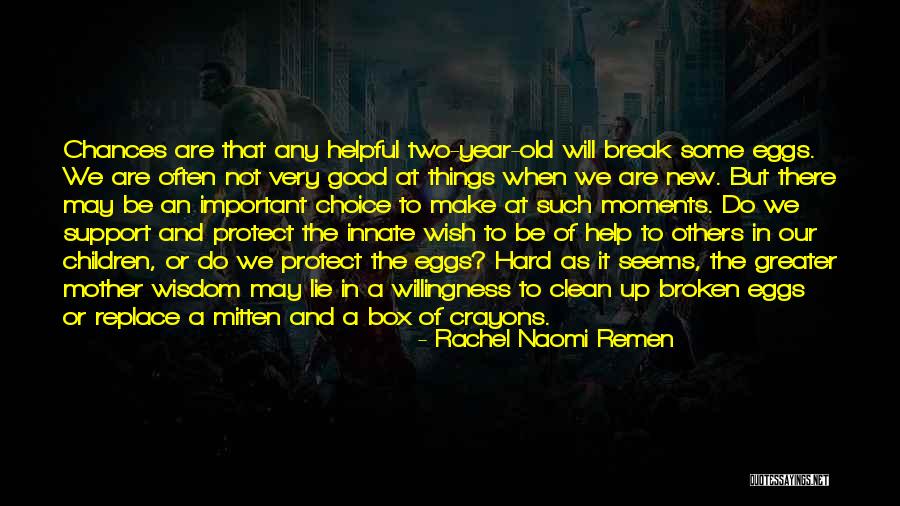 Very Good New Year Quotes By Rachel Naomi Remen Very Good New Year Quotes By Rachel Naomi Remen