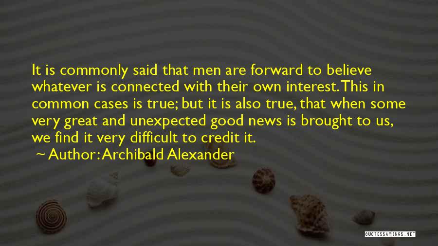 Very Good True Quotes By Archibald Alexander