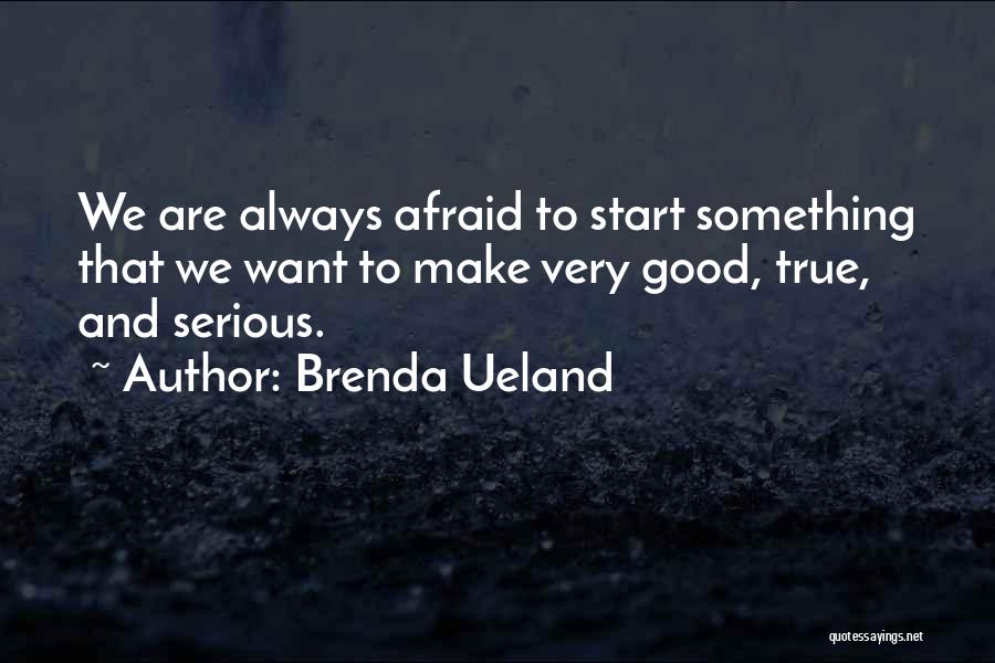 Very Good True Quotes By Brenda Ueland