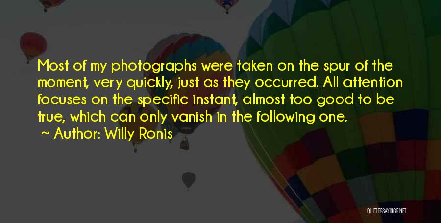 Very Good True Quotes By Willy Ronis