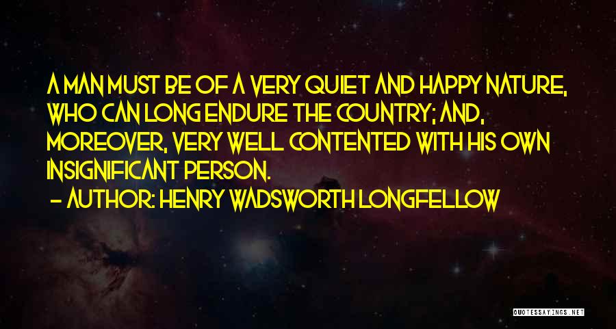 Very Happy And Contented Quotes By Henry Wadsworth Longfellow