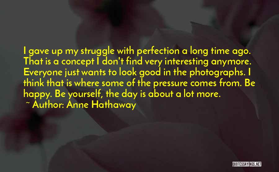 Very Happy Day Quotes By Anne Hathaway