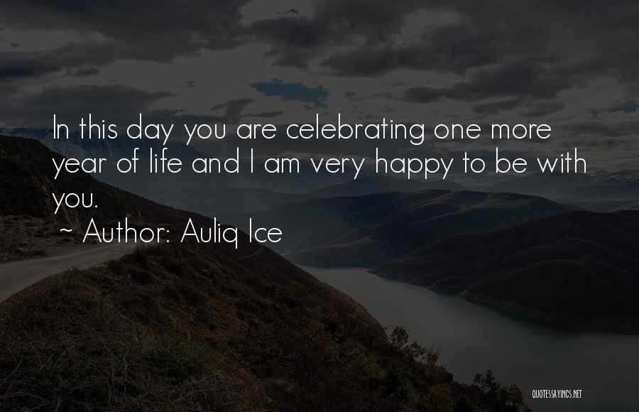 Very Happy Day Quotes By Auliq Ice
