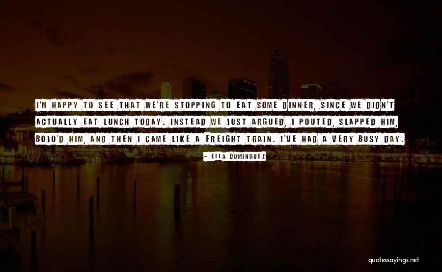Very Happy Day Quotes By Ella Dominguez Very Happy Day Quotes By Ella Dominguez