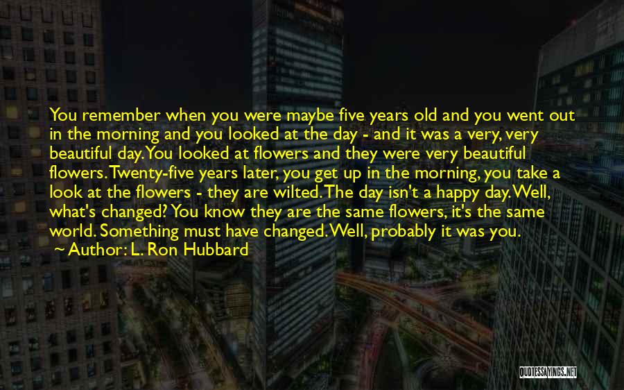 Very Happy Day Quotes By L. Ron Hubbard