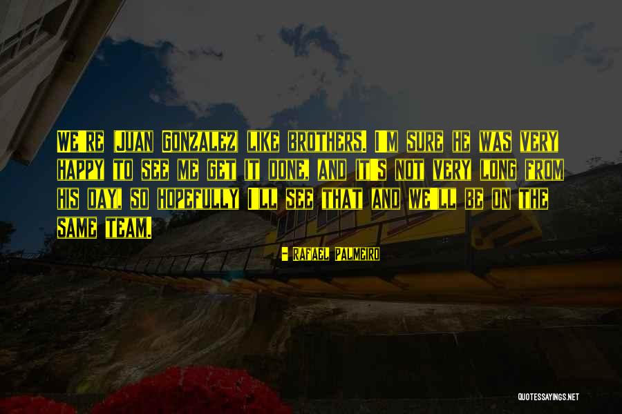Very Happy Day Quotes By Rafael Palmeiro Very Happy Day Quotes By Rafael Palmeiro