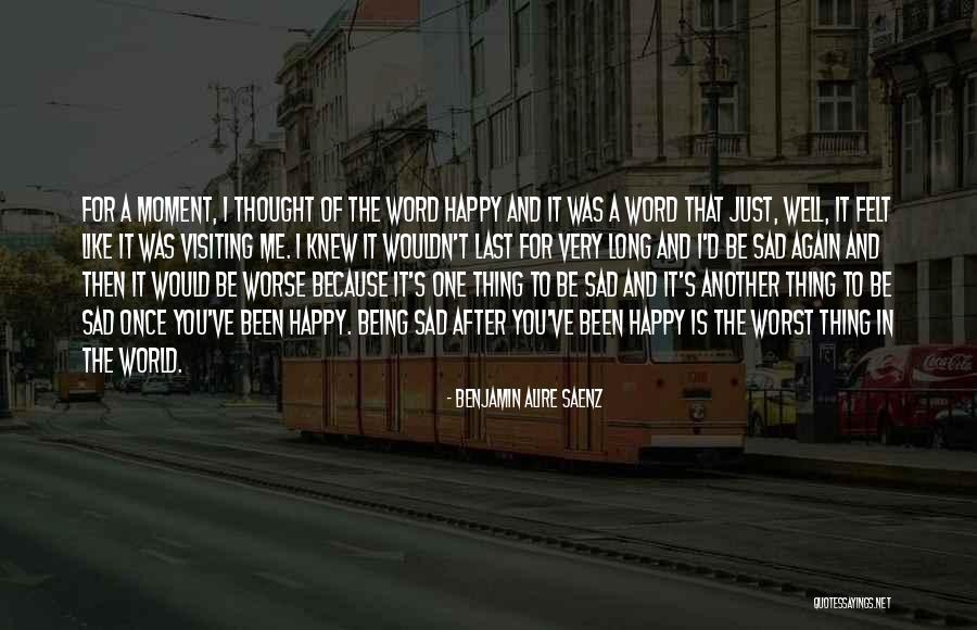 Very Happy Moment Quotes By Benjamin Alire Saenz