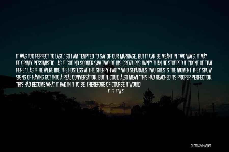 Very Happy Moment Quotes By C.S. Lewis