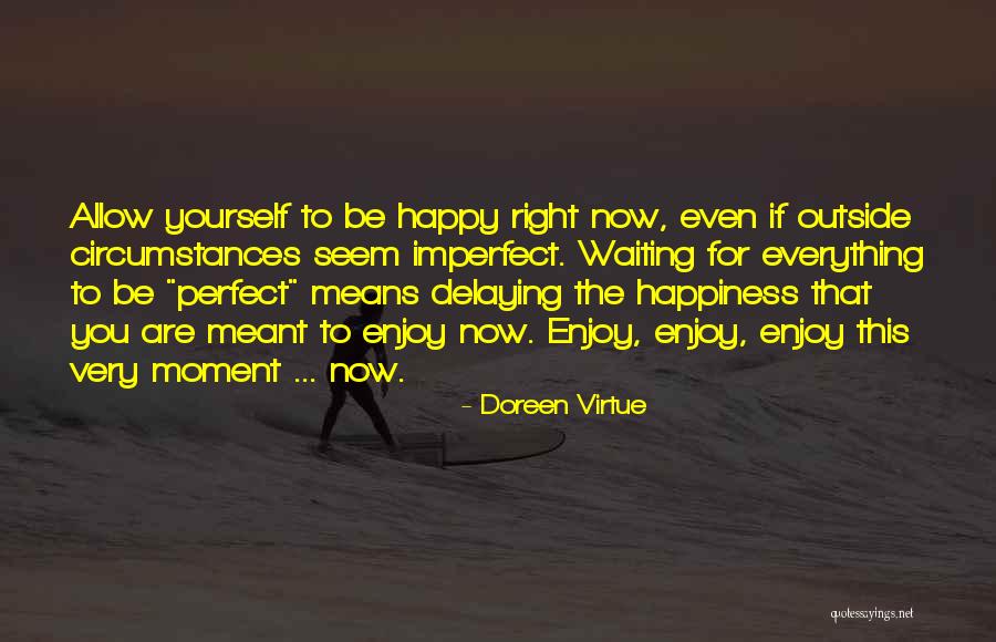 Very Happy Moment Quotes By Doreen Virtue