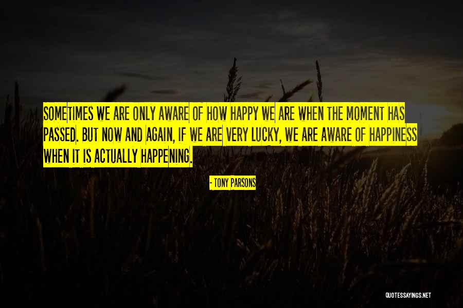 Very Happy Moment Quotes By Tony Parsons