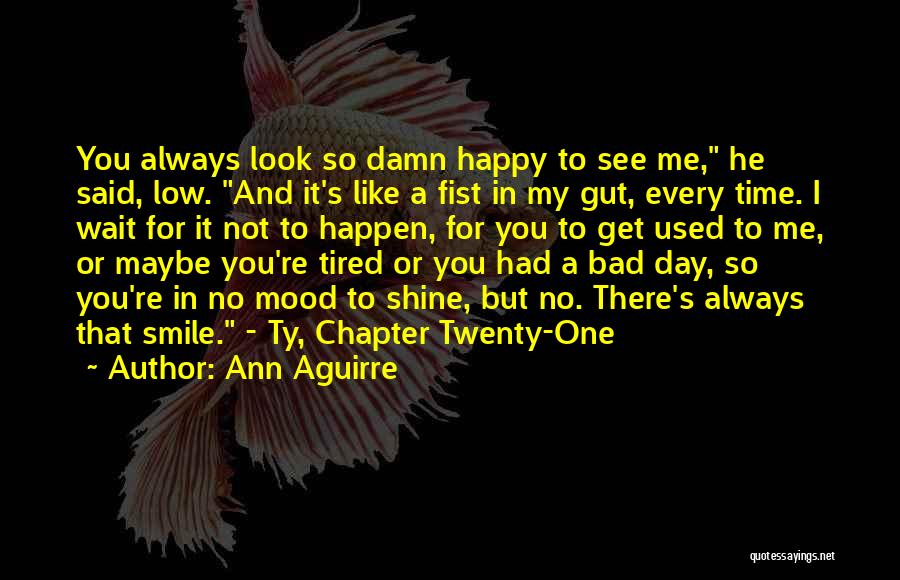Very Happy Mood Quotes By Ann Aguirre