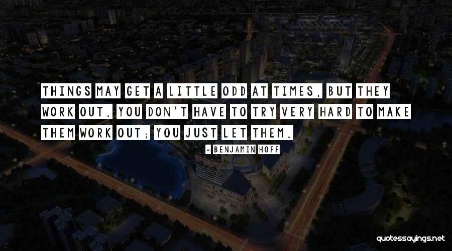 Very Hard Times Quotes By Benjamin Hoff Very Hard Times Quotes By Benjamin Hoff