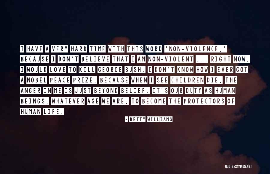 Very Hard Times Quotes By Betty Williams Very Hard Times Quotes By Betty Williams