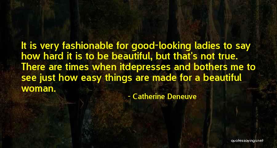 Very Hard Times Quotes By Catherine Deneuve Very Hard Times Quotes By Catherine Deneuve