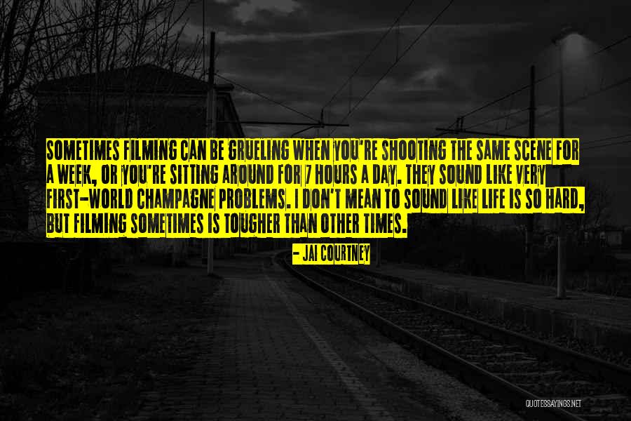 Very Hard Times Quotes By Jai Courtney Very Hard Times Quotes By Jai Courtney