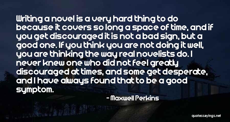 Very Hard Times Quotes By Maxwell Perkins Very Hard Times Quotes By Maxwell Perkins