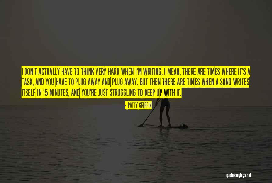 Very Hard Times Quotes By Patty Griffin Very Hard Times Quotes By Patty Griffin