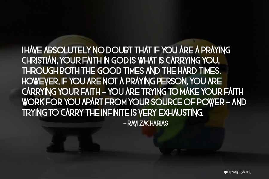 Very Hard Times Quotes By Ravi Zacharias Very Hard Times Quotes By Ravi Zacharias