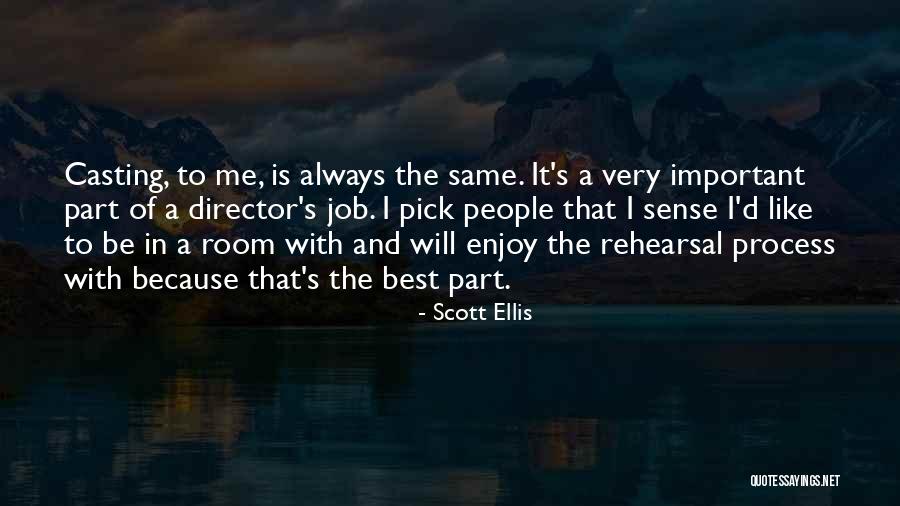 Very Important Job Quotes By Scott Ellis Very Important Job Quotes By Scott Ellis