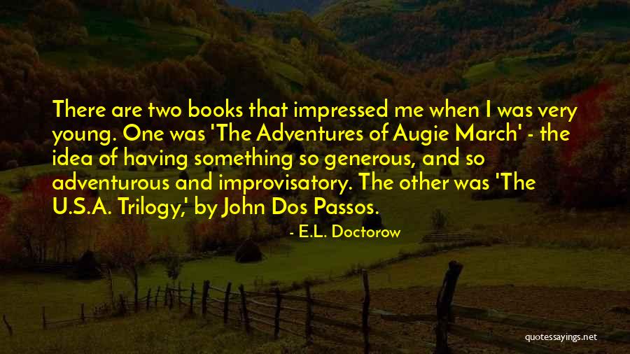Very Impressed Quotes By E.L. Doctorow Very Impressed Quotes By E.L. Doctorow
