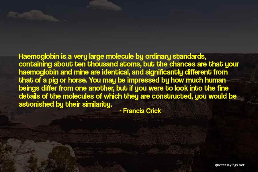 Very Impressed Quotes By Francis Crick Very Impressed Quotes By Francis Crick