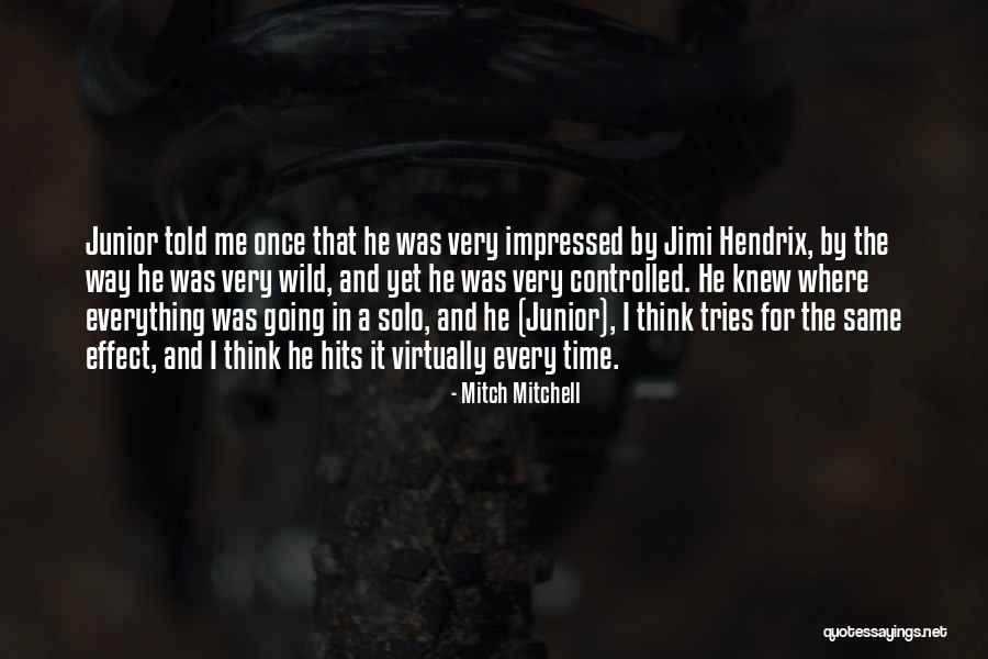 Very Impressed Quotes By Mitch Mitchell Very Impressed Quotes By Mitch Mitchell