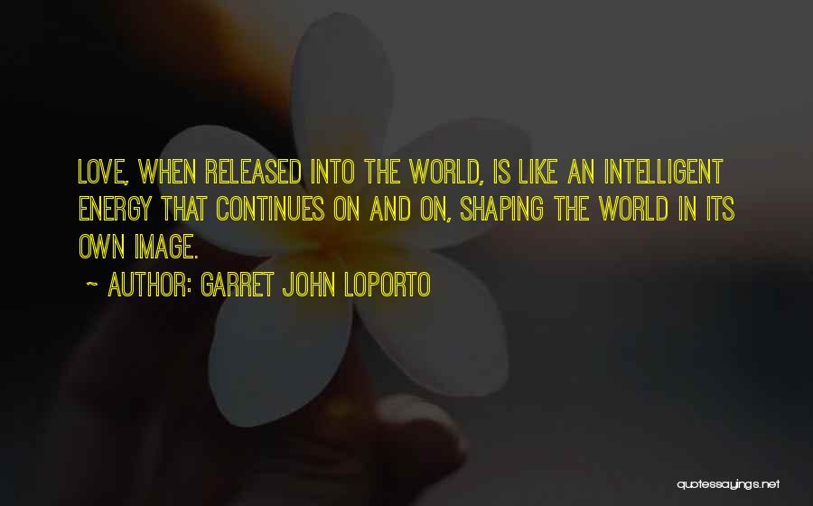 Very Intelligent Love Quotes By Garret John LoPorto