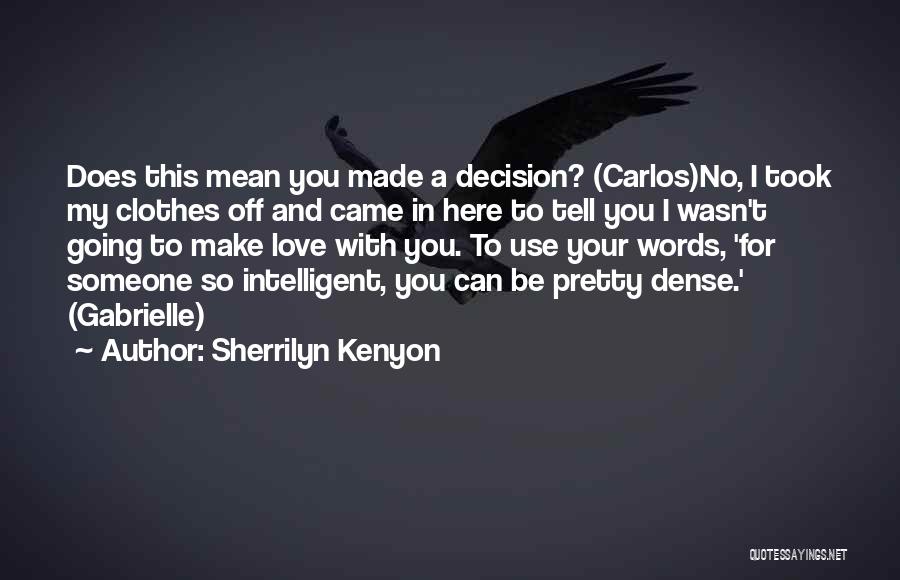 Very Intelligent Love Quotes By Sherrilyn Kenyon