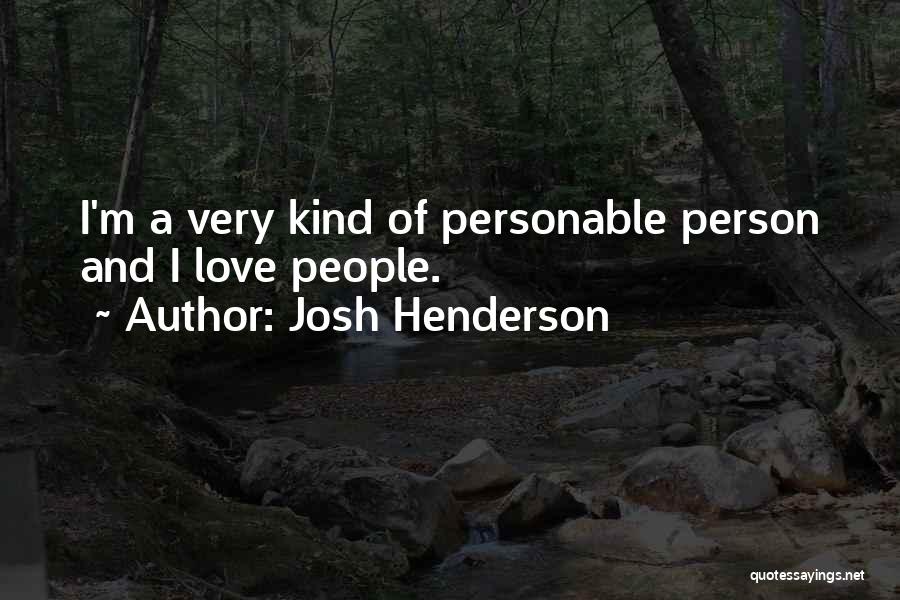 Very Kind Person Quotes By Josh Henderson