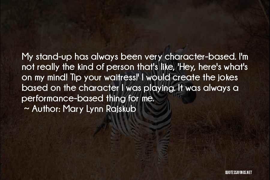 Very Kind Person Quotes By Mary Lynn Rajskub