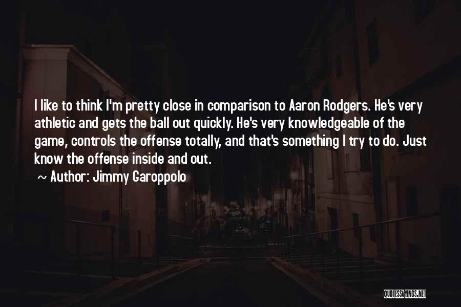 Very Knowledgeable Quotes By Jimmy Garoppolo