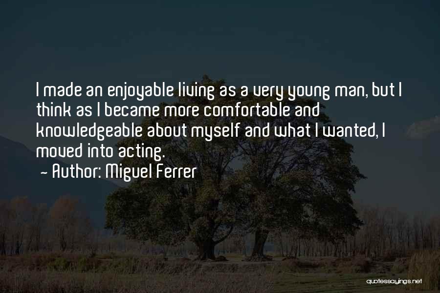 Very Knowledgeable Quotes By Miguel Ferrer