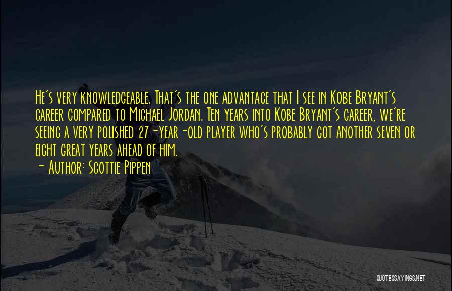 Very Knowledgeable Quotes By Scottie Pippen