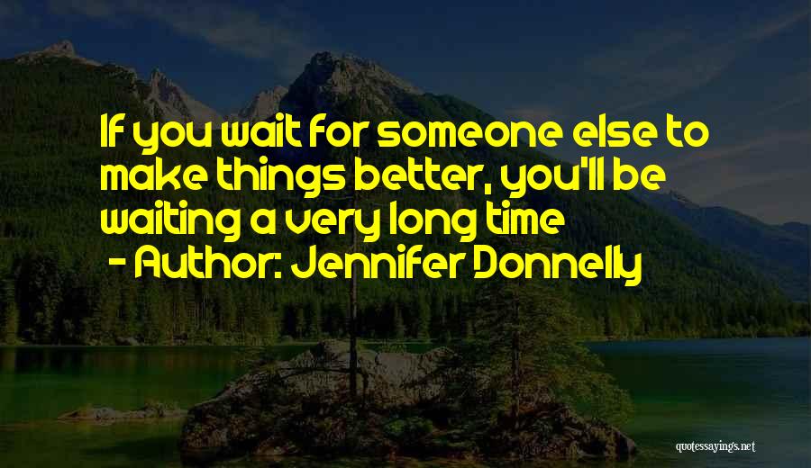 Very Long Inspirational Quotes By Jennifer Donnelly