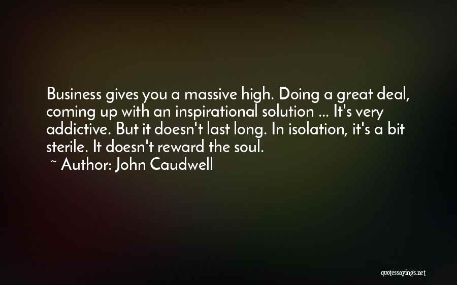 Very Long Inspirational Quotes By John Caudwell