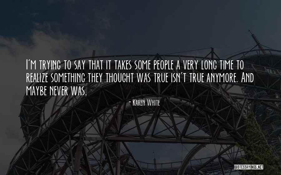 Very Long Long Quotes By Karen White Very Long Long Quotes By Karen White