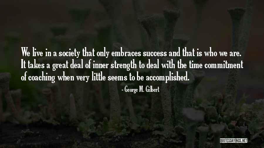 Very Motivational Quotes By George M. Gilbert